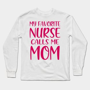 My Favorite Nurse Calls Me Mom Long Sleeve T-Shirt